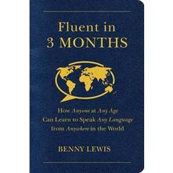 Fluent in 3 Months: How Anyone at Any Age Can Learn to Speak Any Language from Anywhere in the World (Geheftet, 2014)