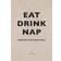 Eat, Drink, Nap: Bringing the House Home (Innbundet, 2014)